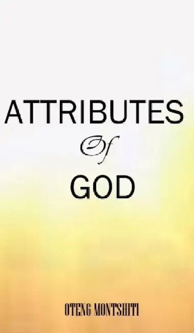 Attributes of God by Oteng Montshiti