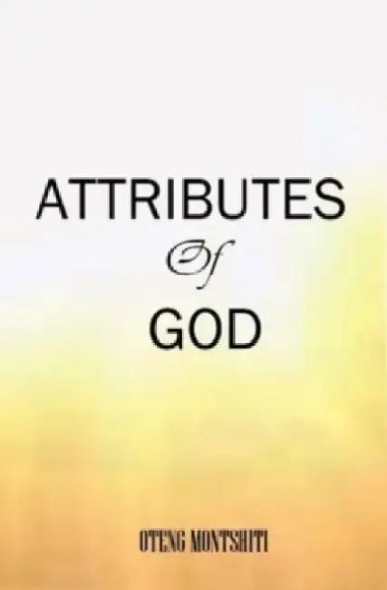 Attributes of God by Oteng Montshiti