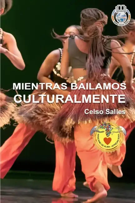 MIENTRAS BAILAMOS CULTURALMENTE - Celso Salles: Colección Africa by Celso Salles