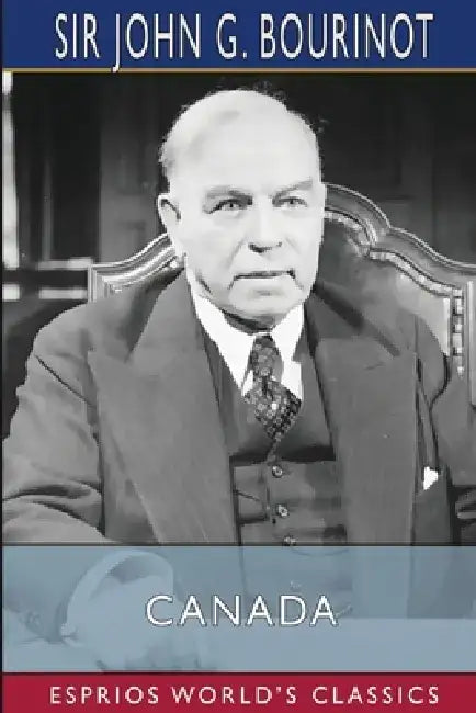 Canada (Esprios Classics) by John G. Bourinot