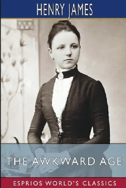 The Awkward Age (Esprios Classics) by Henry James