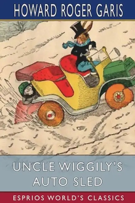 Uncle Wiggily's Auto Sled (Esprios Classics) by Howard Roger Garis
