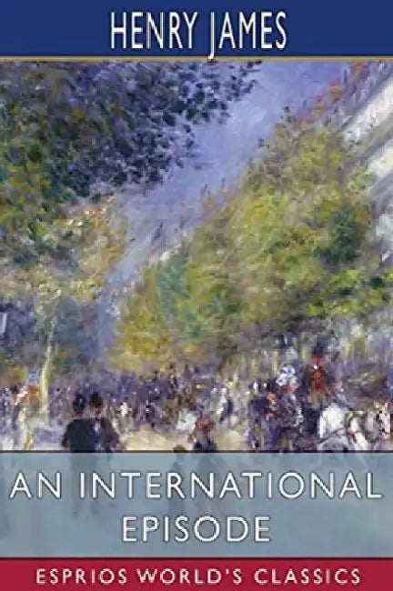 An International Episode (Esprios Classics) by Henry James