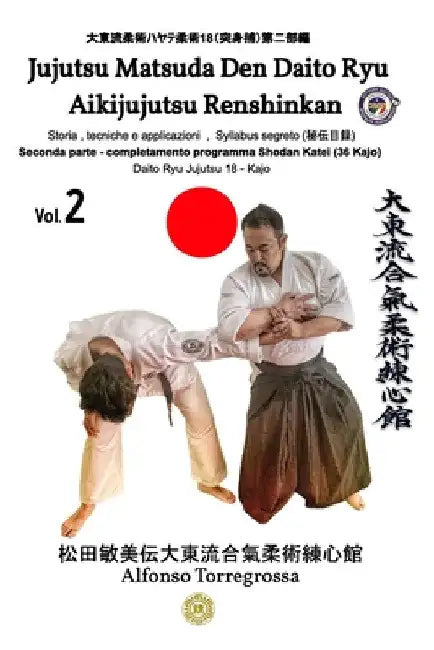 Jujitsu - Matsuda Den Daito Ryu Aikijujutsu Renshinkan - Programma Tecnico Jujutsu Cintura Nera - Volume 2°: Jujitsu programma cintura nera - 2° parte by Alfonso Torregrossa