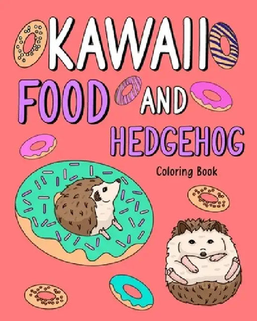Kawaii Food and Hedgehog Coloring Book by Paperland