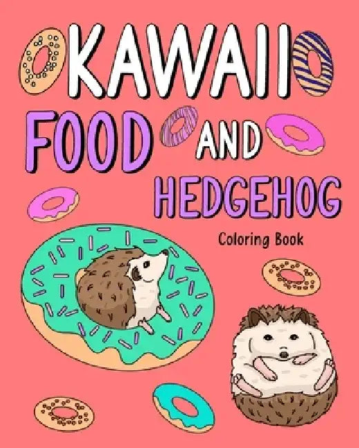 Kawaii Food and Hedgehog Coloring Book by Paperland