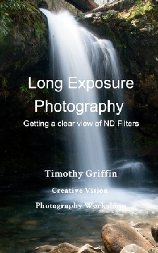 Long Exposure Photography: Getting a clear view on ND Filters by Timothy Griffin