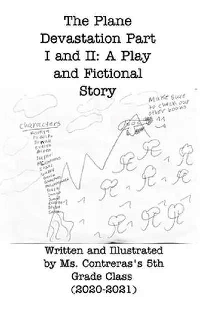 The Plane Destination Part I and II: A Play and Fictional Story by Contreras 5th Grade Class