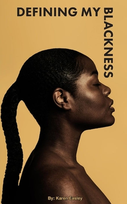 Defining My Blackness by Karen Easley