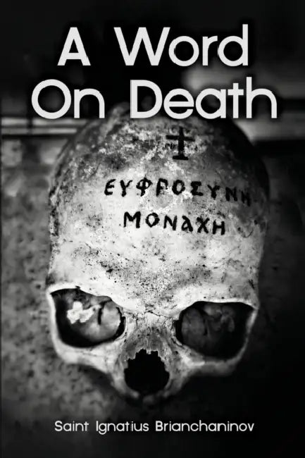 A Word On Death by Saint Ignatius Brianchaninov by St George Monastery, Anna Skoubourdis, Nun Christina