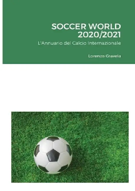 Soccer World 2020/2021: L'Annuario del Calcio Internazionale by Lorenzo Gravela
