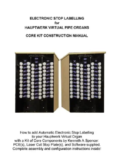 Electronic Labelling for Hauptwerk Organs: Construction Manual by Kenneth A. Spencer