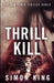 Thrill Kill: The Sam Rader Thriller Series by Simon King