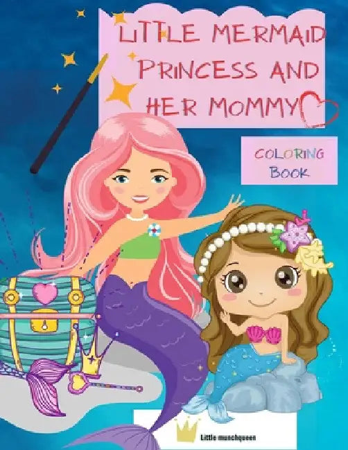 Little Mermaid Princess and her Mommy: Creative Colouring and Activity Book for kids, ALL AGES -colouring, reading, answering short questions, motivat by Tudor David