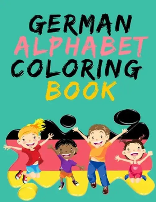 German Alphabet Coloring Book.- Stunning Educational Book.Contains coloring pages with letters, objects and words starting with each letters of the al by Cristie Publishing