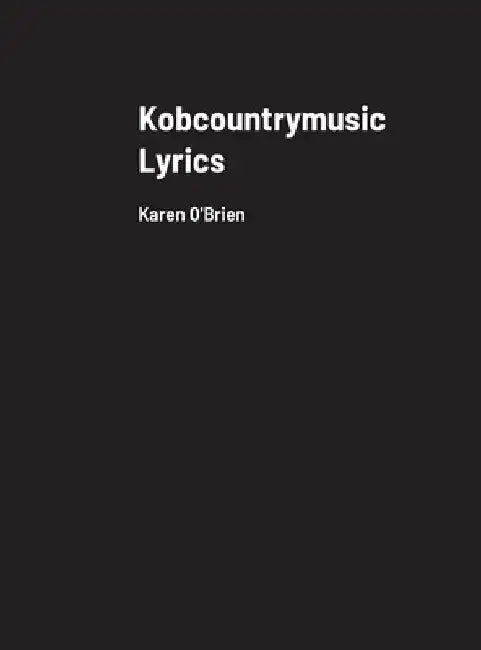 Kobcountrymusic Lyrics: Karen O'Brien by Karen O'Brien
