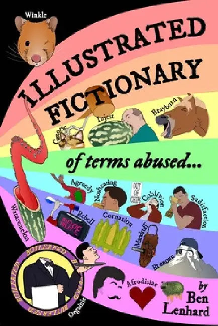 Illustrated Fictionary: of terms abused... by Benjamin Lenhard