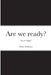 Are we ready?: Are you happy? by Kathy Bridges