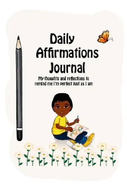 Daily Affirmations Journal: A Journal to Help Kids Practice Positive Thinking and Seeing The Value in Themselves by Isaac Joseph