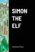 Simon the Elf by Catherine Mayo