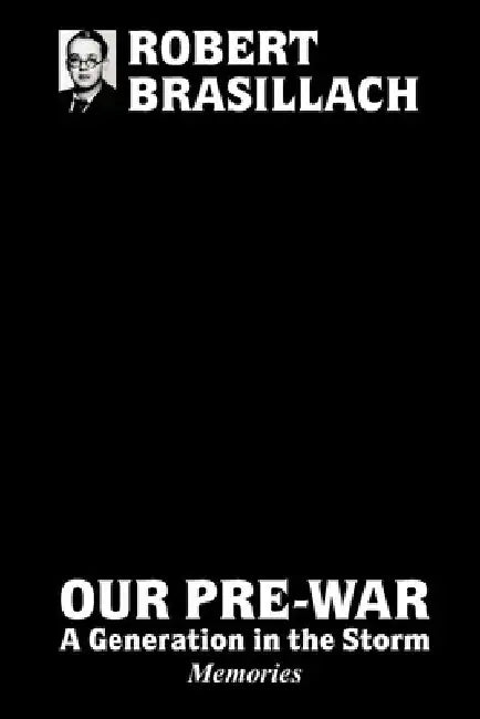 Our Pre-War, A generation in the storm by Robert Brasillach