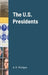 The U.S. Presidents by A. R. Wielgus