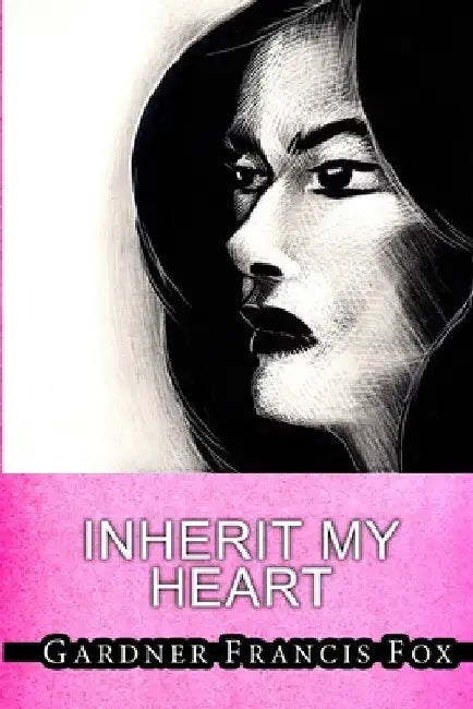 Inherit My Heart by Gardner Francis Fox