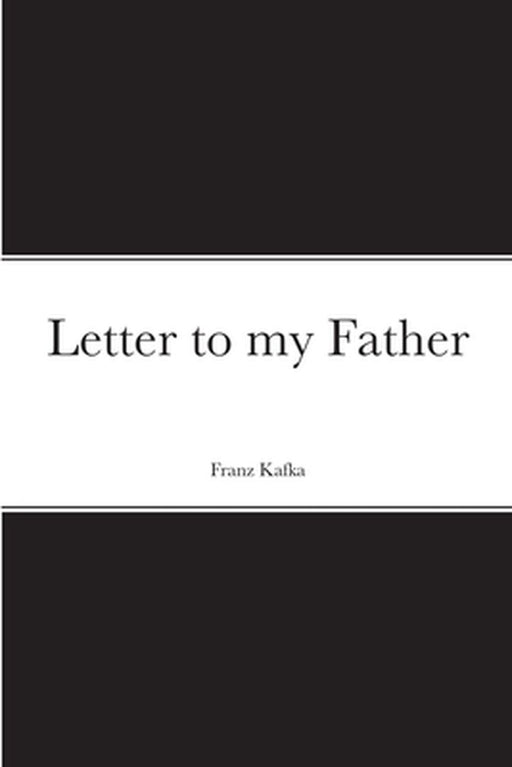 Letter To My Father by Kafka, Franz