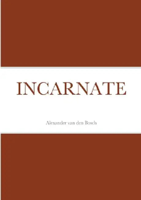 Incarnate by Alexander Van Den Bosch
