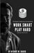 Work Smart Play Hard: The Guide of selling any and everything by Bishoy Habib