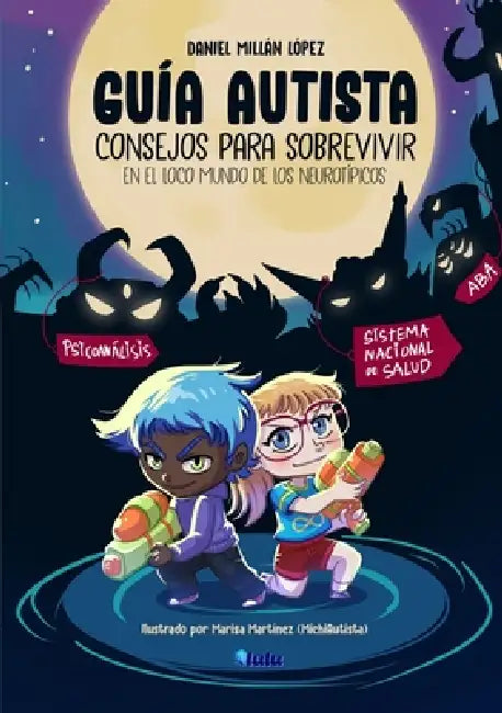 Guía Autista: Consejos para sobrevivir en el loco mundo de los neurotípicos by Daniel Millán López, Marisa Martínez Cervantes