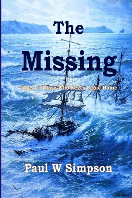 The Missing: Tales of those who never came home. by Paul W. Simpson