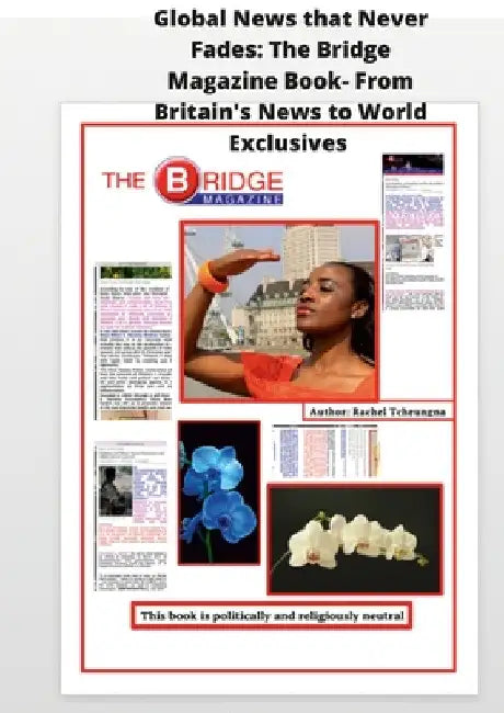 Global News That Never Fades: From Britain's News to World Exclusives. by Rachel Tcheungna