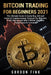 Bitcoin Trading For Beginners 2021: The Ultimate Guide to Easily Buy, Sell and Invest in Cryptocurrency: Discover the Bitcoin's Profit Secrets and Why by Gordon Fink