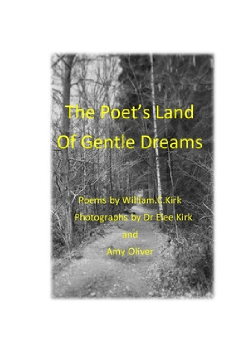 The Poet's Land of Gentle Dreams by William Kirk, Elee Kirk, Amy Oliver