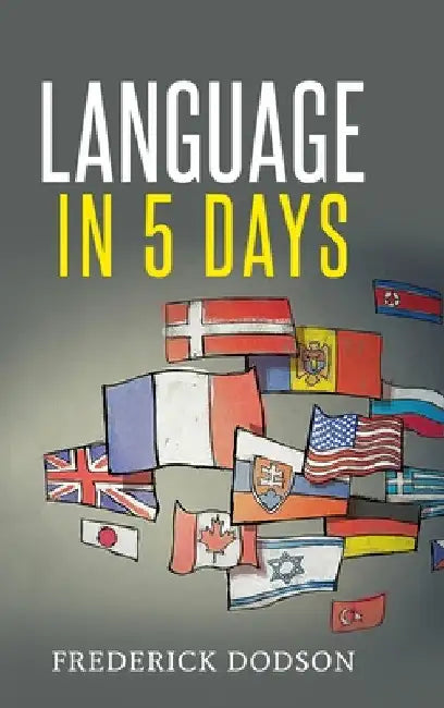 How to Learn a Language in 5 Days by Frederick Dodson