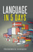 How to Learn a Language in 5 Days by Frederick Dodson