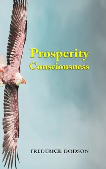 Prosperity Consciousness by Frederick Dodson