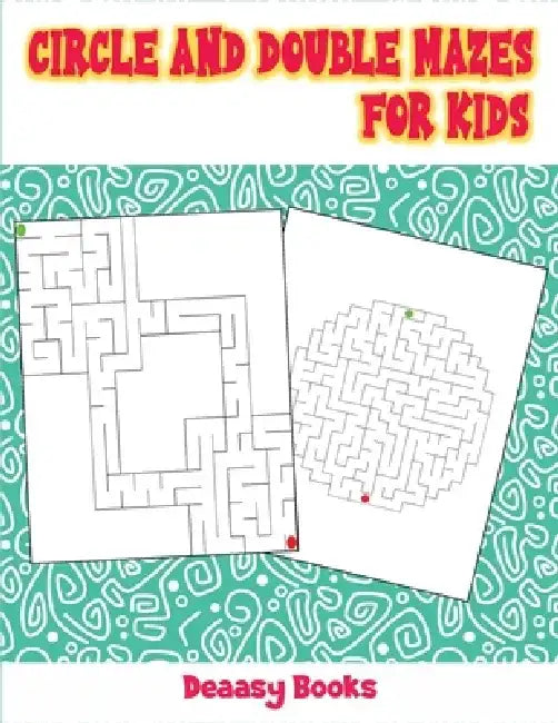 Circle and Double Mazes for Kids by Deeasy Books