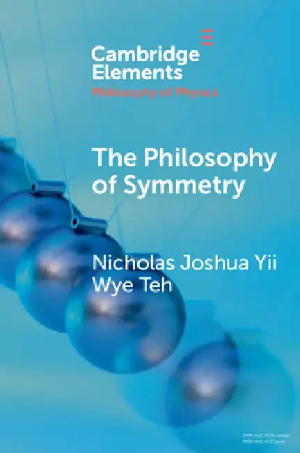 The Philosophy of Symmetry by Nicholas Joshua Yii Wye Teh
