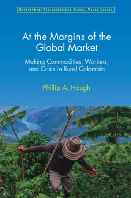 At the Margins of the Global Market by Phillip A. Hough