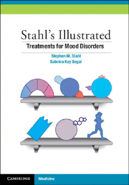 Stahl's Illustrated Treatments for Mood Disorders by Stephen M. Stahl