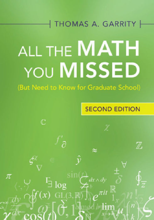 All the Math You Missed: (but Need to Know for Graduate School)