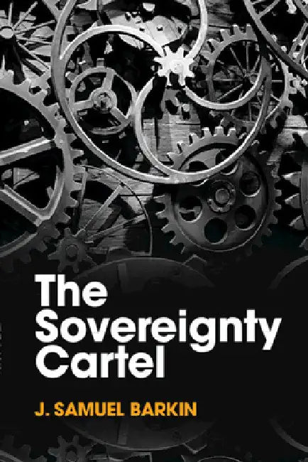 The Sovereignty Cartel by J. Samuel Barkin
