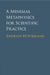 A Minimal Metaphysics for Scientific Practice by Andreas Hüttemann