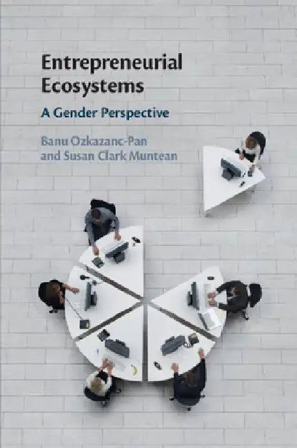 Entrepreneurial Ecosystems by Banu Ozkazanc-Pan