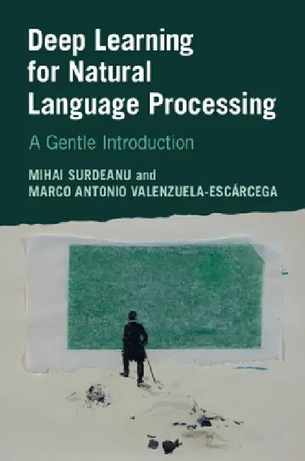 Deep Learning for Natural Language Processing: A Gentle Introduction by Mihai Surdeanu