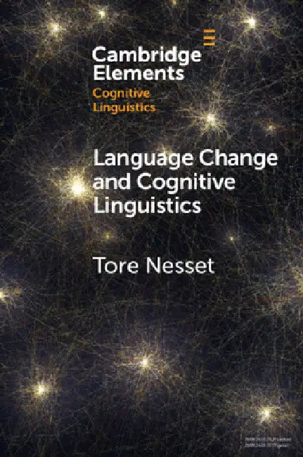 Language Change and Cognitive Linguistics: Case Studies from the History of Russian by Tore Nesset