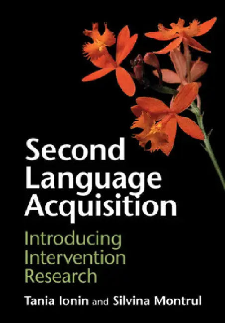 Second Language Acquisition: Introducing Intervention Research by Tania Ionin