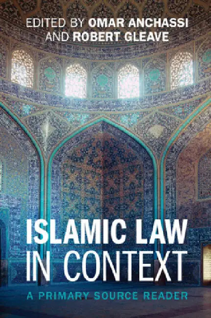 Islamic Law in Context: A Primary Source Reader by Omar Anchassi